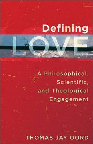 Cover image for Defining Love - A Philosophical, Scientific, and Theological Engagement