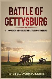 Cover image for Battle of Gettysburg: A Comprehensive Guide to the Battle of Gettysburg