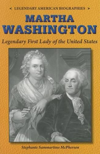 Martha Washington: Legendary First Lady of the United States