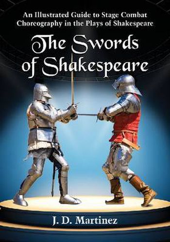 Cover image for The Swords of Shakespeare: An Illustrated Guide to Stage Combat Choreography in the Plays of Shakespeare