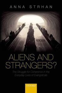 Cover image for Aliens & Strangers?: The Struggle for Coherence in the Everyday Lives of Evangelicals