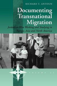 Cover image for Documenting Transnational Migration: Jordanian Men Working and Studying in Europe, Asia and North America