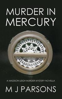 Cover image for Murder in Mercury: A Madison Leigh Murder Mystery Novella