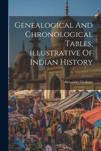 Cover image for Genealogical And Chronological Tables, Illustrative Of Indian History