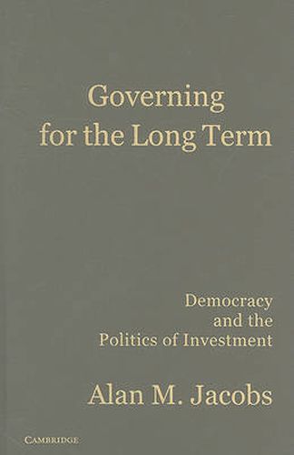 Cover image for Governing for the Long Term: Democracy and the Politics of Investment