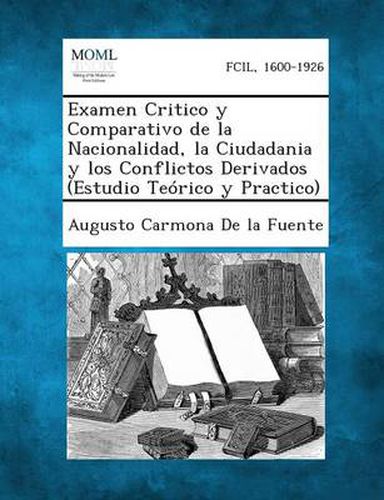 Cover image for Examen Critico y Comparativo de La Nacionalidad, La Ciudadania y Los Conflictos Derivados (Estudio Teorico y Practico)