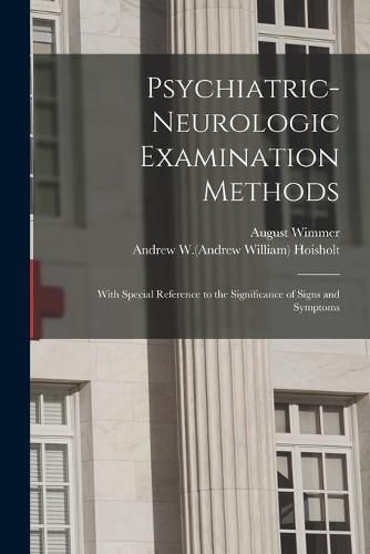 Psychiatric-neurologic Examination Methods: With Special Reference to the Significance of Signs and Symptoms