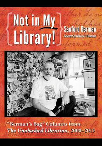 Cover image for Not in My Library!: Berman's Bag   Columns from The Unabashed Librarian, 2001-2013