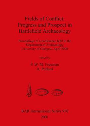 Cover image for Fields of Conflict: Progress and Prospect in Battlefield Archaeology: Proceedings of a conference held in the Department of Archaeology, University of Glasgow, April 2000