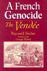 Cover image for A French Genocide: The Vendee