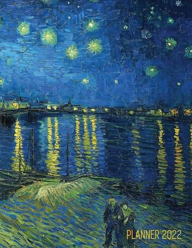 Van Gogh Art Planner 2022: Starry Night Over the Rhone Organizer Calendar Year January-December 2022 (12 Months)