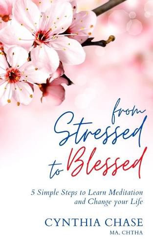 Cover image for From Stressed to Blessed: 5 Simple Steps to Learn Meditation and Change Your Life