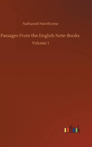 Cover image for Passages From the English Note-Books: Volume 1