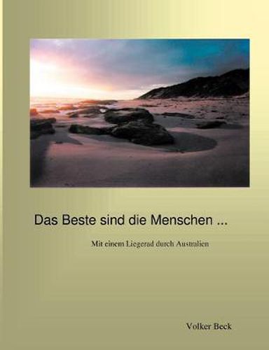 Cover image for Das Beste sind die Menschen ...: Mit einem Liegerad durch Australien