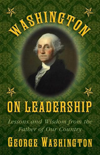 Cover image for Washington on Leadership: Lessons and Wisdom from the Father of Our Country