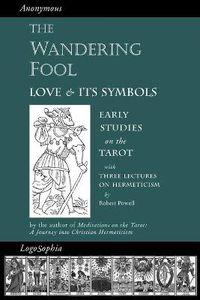 Cover image for The Wandering Fool: Love and its Symbols, Early Studies on the Tarot
