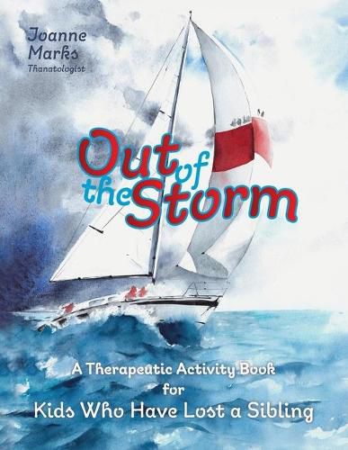 Cover image for Out of the Storm: A Therapeutic Activity Book for Kids who have Lost a Sibling