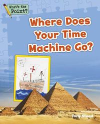 Cover image for Where Does Your Time Machine Go?