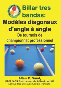 Cover image for Billar Tres Bandas - Mod les Diagonaux d'Angle   Angle: de Tournois de Championnat Professionnel