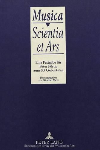 Cover image for Musica - Scientia Et Ars: Eine Festgabe Fuer Peter Foertig Zum 60. Geburtstag