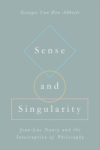 Cover image for Sense and Singularity: Jean-Luc Nancy and the Interruption of Philosophy