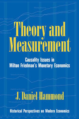 Cover image for Theory and Measurement: Causality Issues in Milton Friedman's Monetary Economics