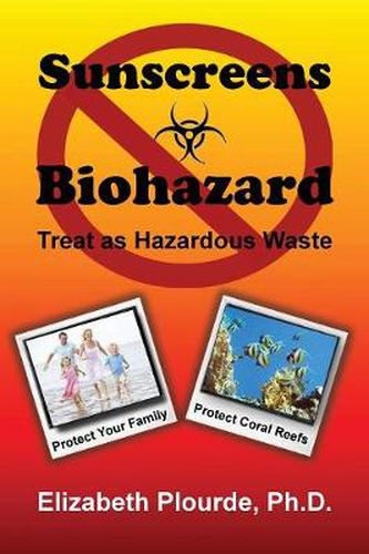 Cover image for Sunscreens - Biohazard: Treat As Hazardous Waste