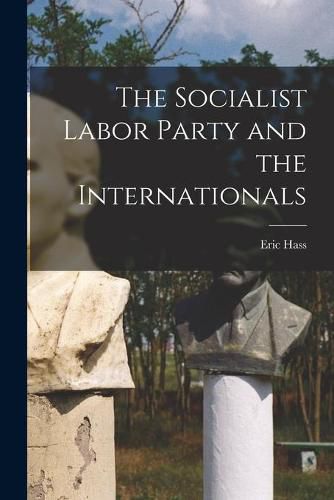 The Socialist Labor Party and the Internationals