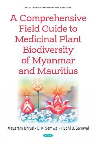 A Comprehensive Field Guide to Medicinal Plant Biodiversity of Myanmar and Mauritius