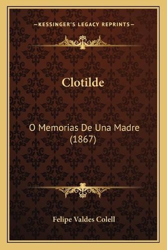 Clotilde: O Memorias de Una Madre (1867)