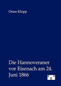 Cover image for Die Hannoveraner vor Eisenach am 24. Juni 1866