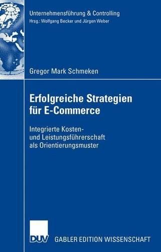 Cover image for Erfolgreiche Strategien fur E-Commerce: Integrierte Kosten- und Leistungsfuhrerschaft als Orientierungsmuster