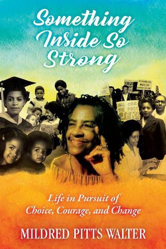 Cover image for Something Inside So Strong: Life in Pursuit of Choice, Courage, and Change