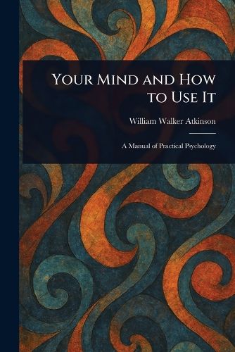 Cover image for Your Mind and How to Use It