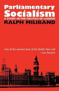 Cover image for Parliamentary Socialism: A Study in the Politics of Labour
