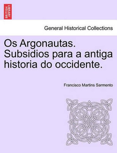 Cover image for OS Argonautas. Subsidios Para a Antiga Historia Do Occidente.