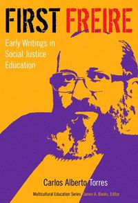 Cover image for First Freire: Early Writings in Social Justice Education