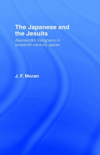 Cover image for The Japanese and the Jesuits: Alessandro Valignano in sixteenth-century Japan