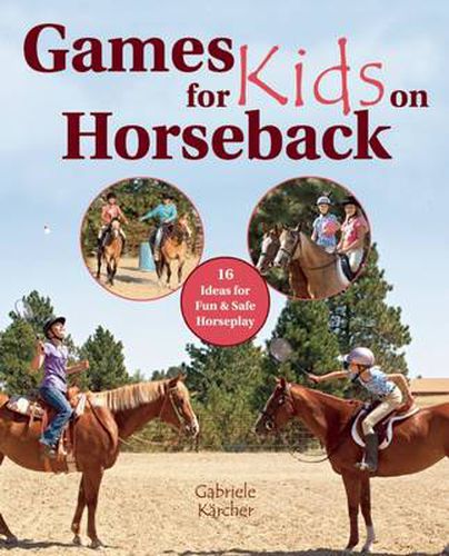 Cover image for Games for Kids on Horseback: 16 Ideas for Fun and Safe Horseplay