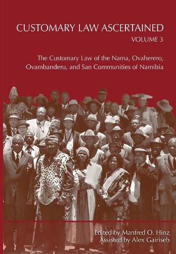 Cover image for Customary Law Ascertained Volume 3. The Customary Law of the Nama, Ovaherero, Ovambanderu, and San Communities of Namibia