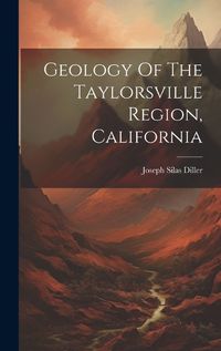 Cover image for Geology Of The Taylorsville Region, California