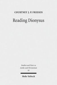 Cover image for Reading Dionysus: Euripides' Bacchae and the Cultural Contestations of Greeks, Jews, Romans, and Christians