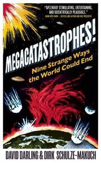 Cover image for Megacatastrophes!: Nine Strange Ways the World Could End