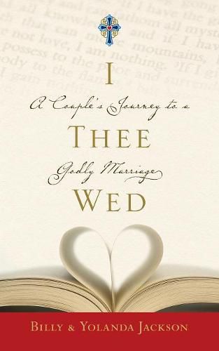 Cover image for I Thee Wed: A Couple's Journey to a Godly Marriage