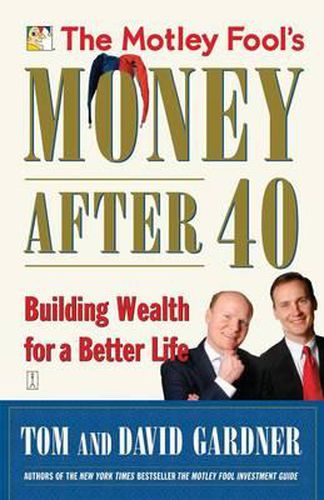 Cover image for The Motley Fool's Money After 40: Building Wealth for a Better Life