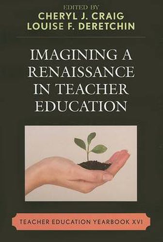 Cover image for Imagining a Renaissance in Teacher Education: Teacher Education Yearbook XVI