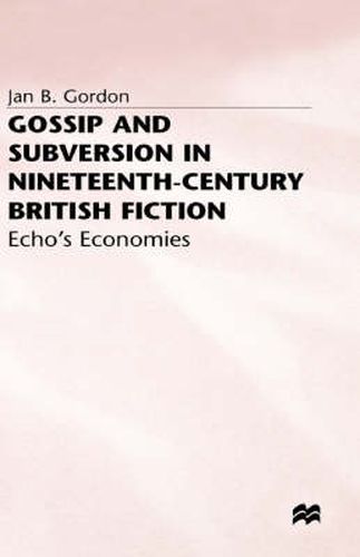 Cover image for Gossip and Subversion in Nineteenth-Century British Fiction: Echo's Economies