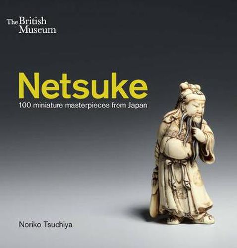 Cover image for Netsuke: 100 miniature masterpieces from Japan