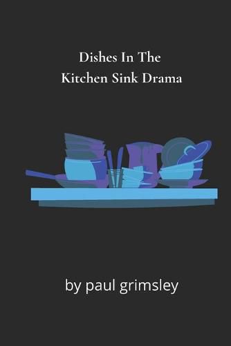 Cover image for Dishes In The Kitchen Sink Drama: No One Here Does The Washing Up