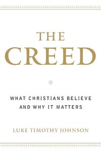 Cover image for The Creed: What Christians Believe and Why it Matters